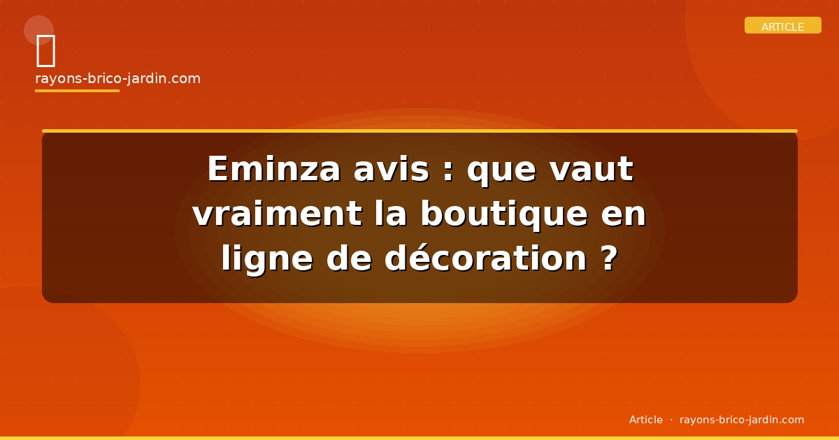 Eminza avis : que vaut vraiment la boutique en ligne de décoration ?