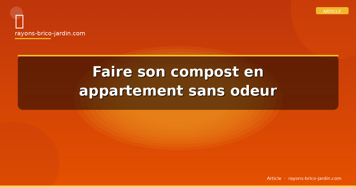 Faire son compost en appartement sans odeur