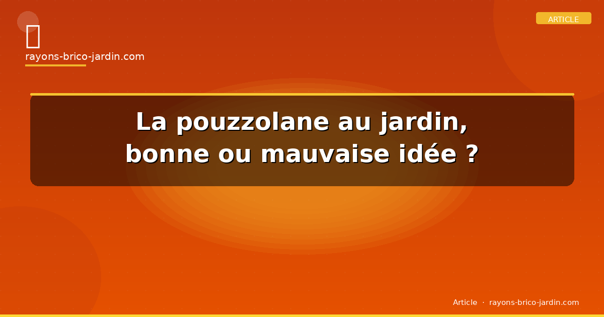 La pouzzolane au jardin, bonne ou mauvaise idée ?