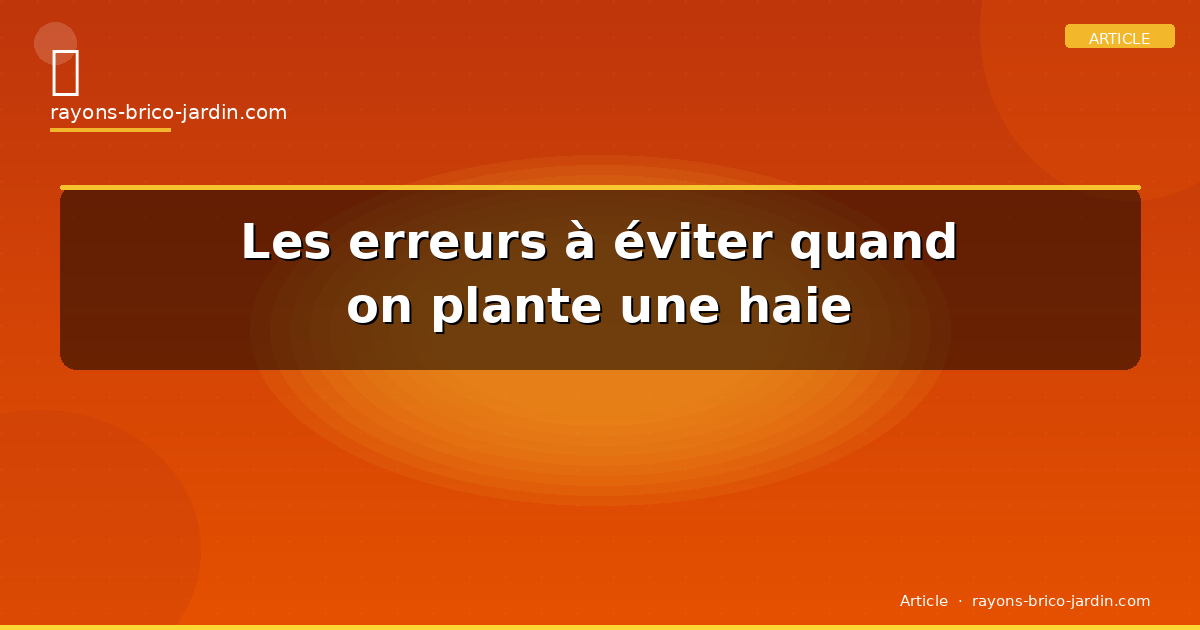 Les erreurs à éviter quand on plante une haie