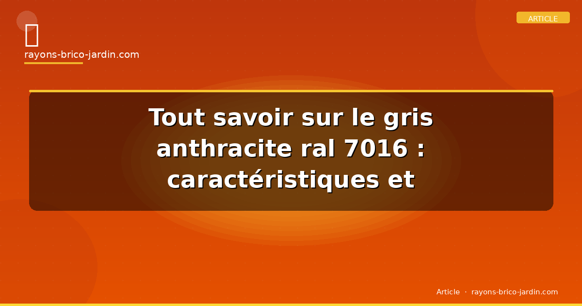 Tout savoir sur le gris anthracite ral 7016 : caractéristiques et utilisations