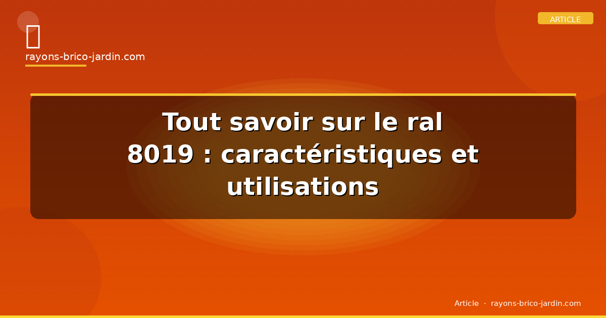 Tout savoir sur le ral 8019 : caractéristiques et utilisations